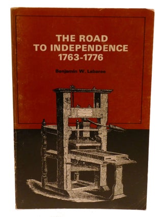 Item #602743 THE ROAD TO INDEPENDENCE 1763-1776. Benjamin Labaree