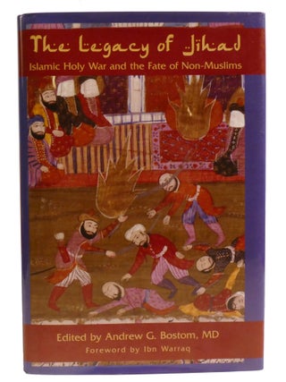 LEGACY OF JIHAD; Islamic Holy War and the Fate of Non-Muslims