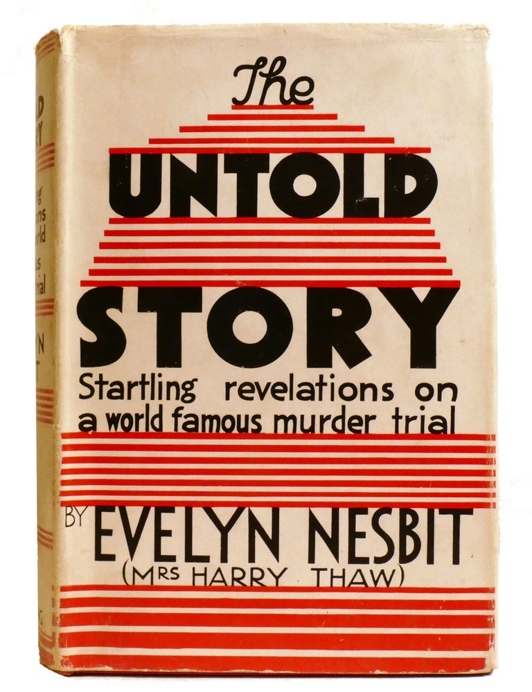 Item #602809 THE UNTOLD STORY; Startling Revelations on a World Famous Murder Trial. Evelyn Nesbit, Mrs. Harry Thaw.
