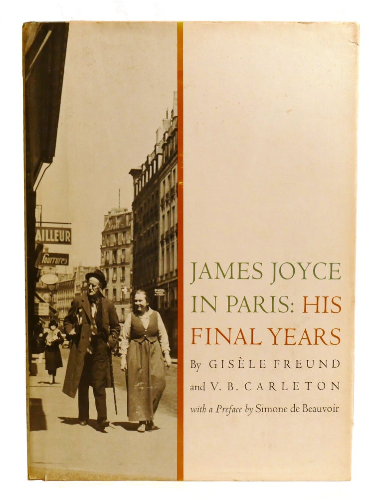 Item #602814 JAMES JOYCE IN PAIRS; His Final Years. V. B. Carleton Gisele Freund, Simone De Beauvoir.