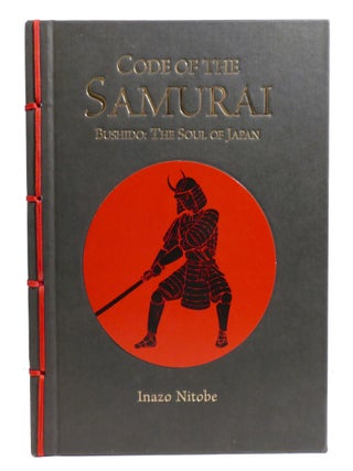 THE CODE OF THE SAMURAI; Bushido: the Soul of Japan