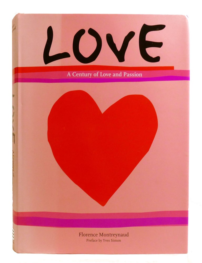Item #602887 LOVE; A Century of Love and Passion. Yves Simon Florence Montreynaud.