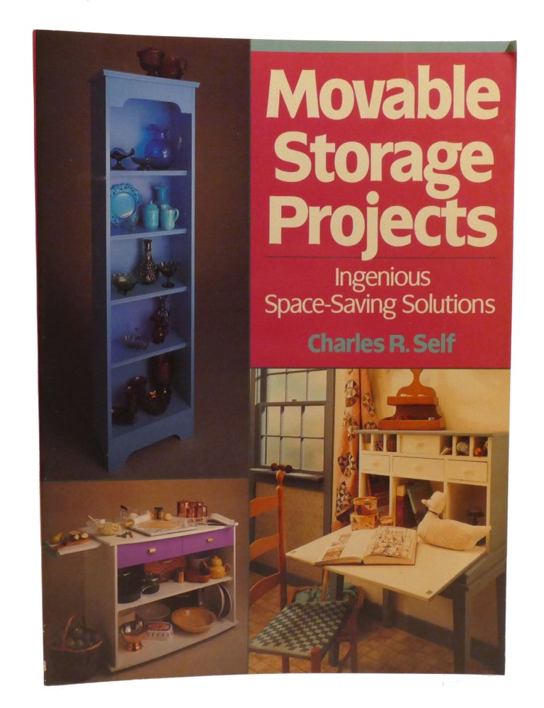 Item #602906 MOVABLE STORAGE PROJECTS; Ingenious Space-Saving Solutions. Charles Self.