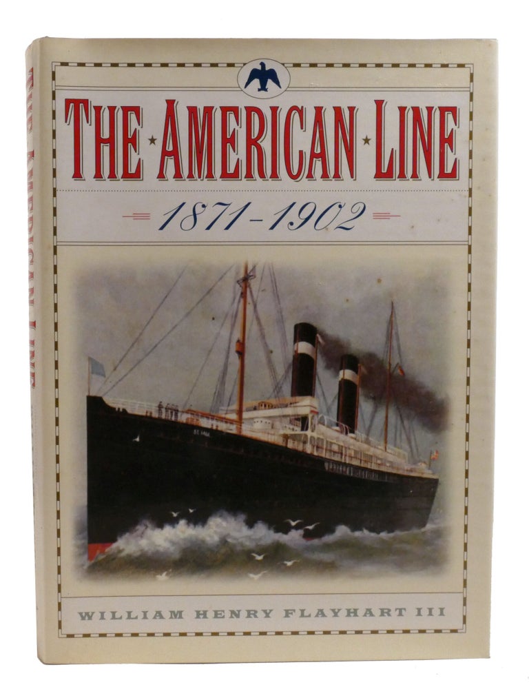 Item #602907 THE AMERICAN LINE; 1871-1902. William Flayhart.