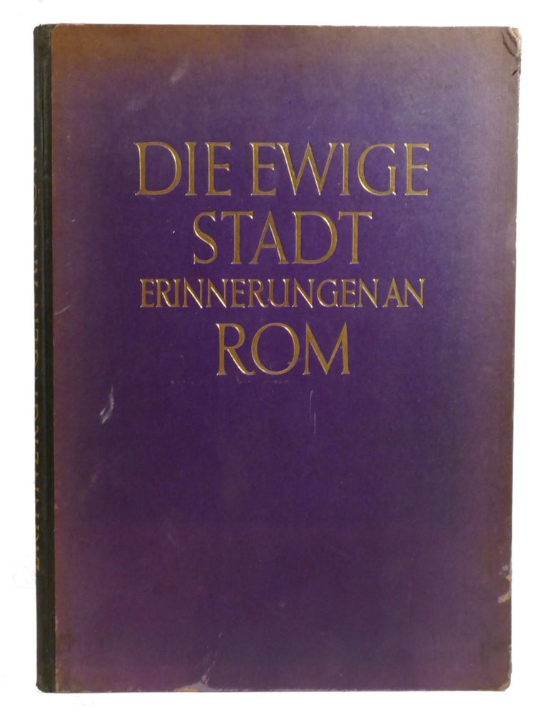 Item #602915 DIE EWIGE STADT (THE ETERNAL CITY) ; Erinnerungen an Rom (Memories of Rome). Kurt Hielscher.