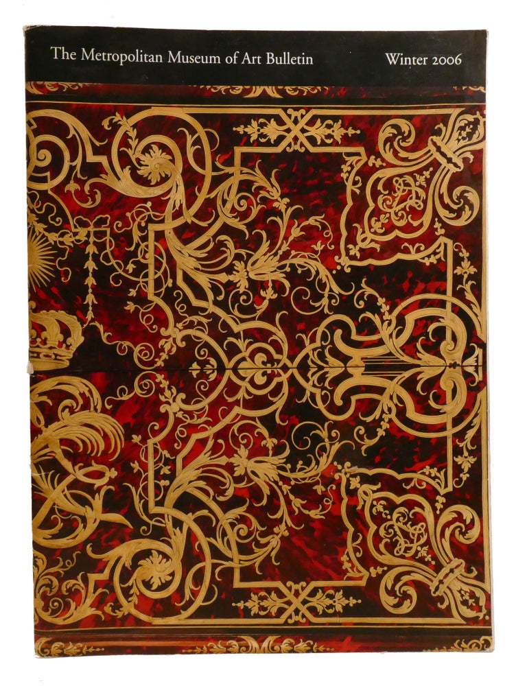 Item #602920 THE METROPOLITAN MUSEUM OF ART BULLETIN; Winter 2006 - French Royal Furniture in the Metropolitan Museum. Danielle Kisluk-Grosheide.