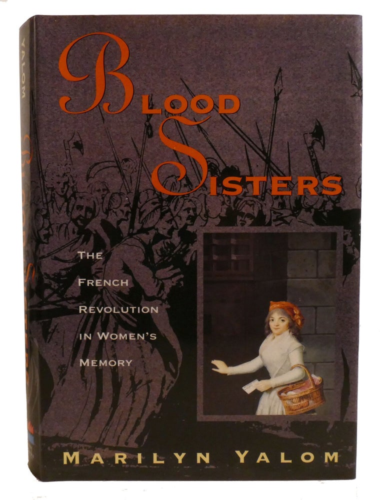 Item #602922 BLOOD SISTERS; The French Revolution In Women's Memory. Marilyn Yalom.