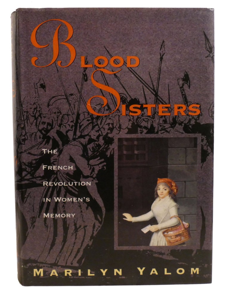 Item #602924 BLOOD SISTERS; The French Revolution In Women's Memory. Marilyn Yalom.