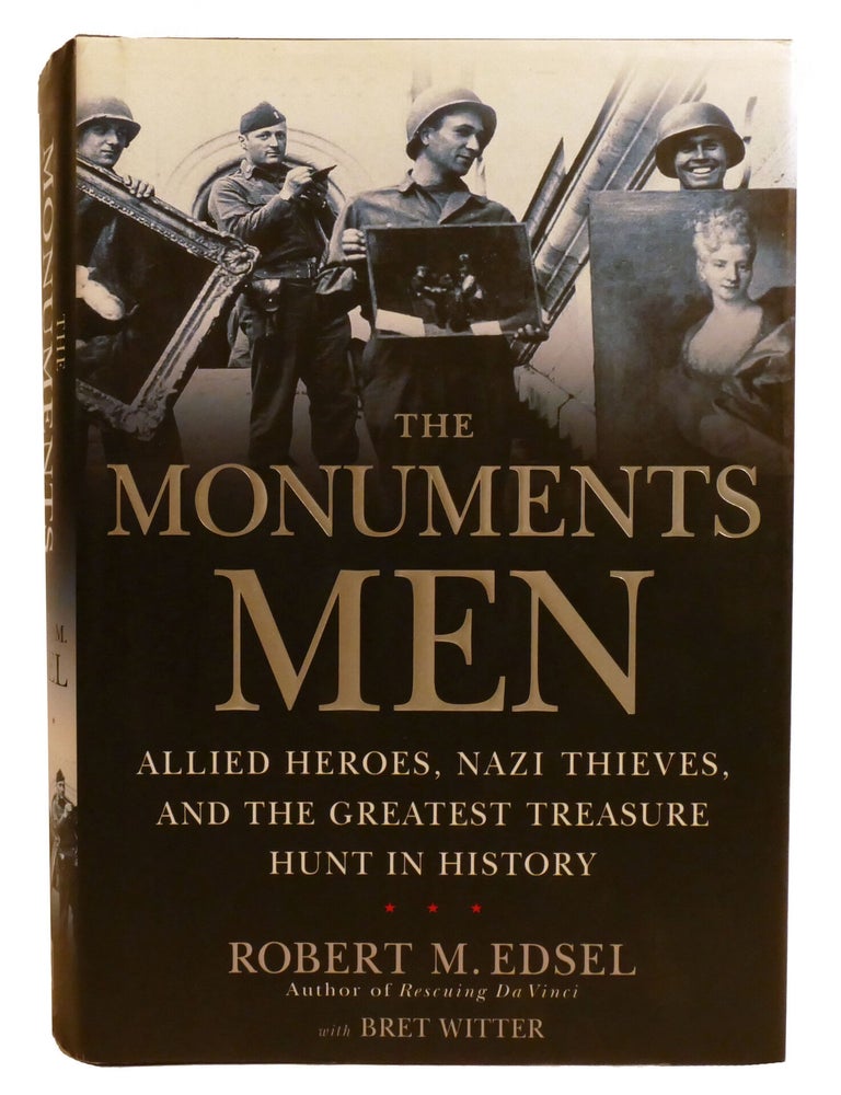 Item #602941 THE MONUMENTS MEN; Allied Heroes, Nazi Thieves, and the Greatest Treasure Hunt in History. Bret Witter Robert Edsel.