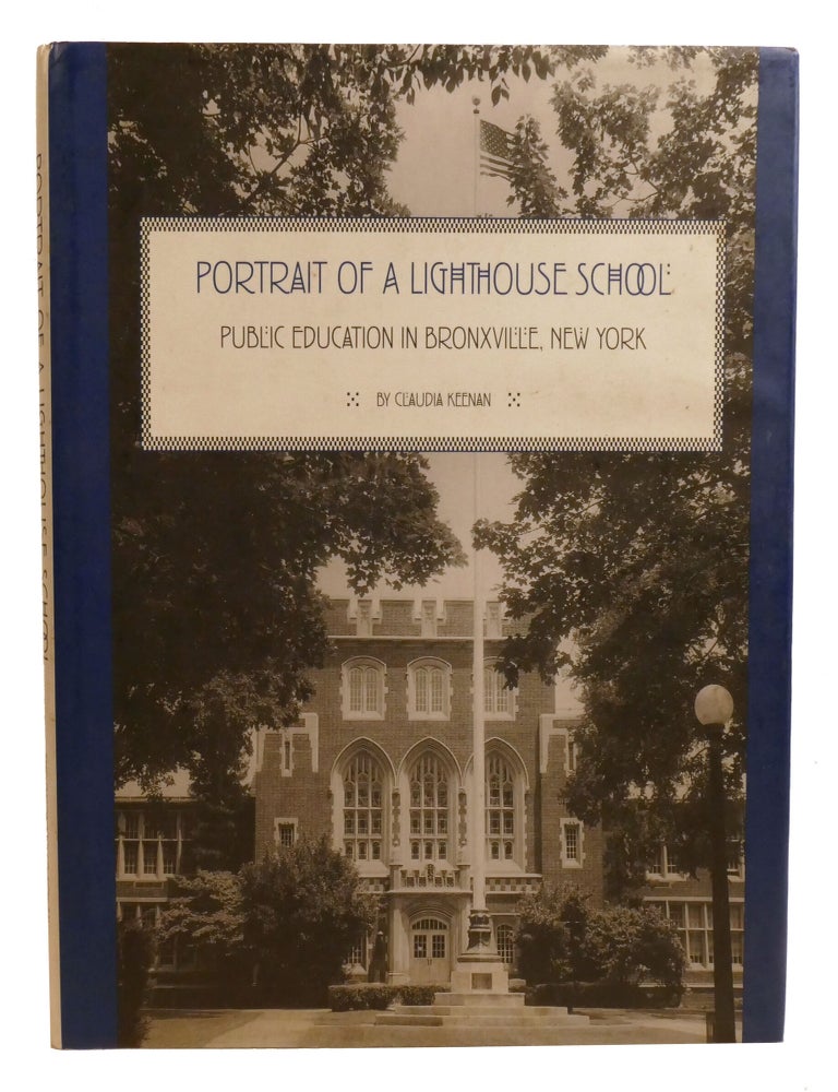 Item #602946 PORTRAIT OF A LIGHTHOUSE SCHOOL; Public Education in Bronxville, New York. Claudia Keenan.