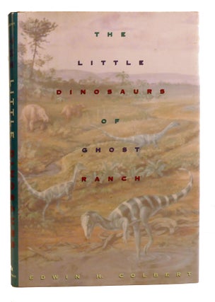 Item #602958 THE LITTLE DINOSAURS OF GHOST RANCH. Edwin Colbert