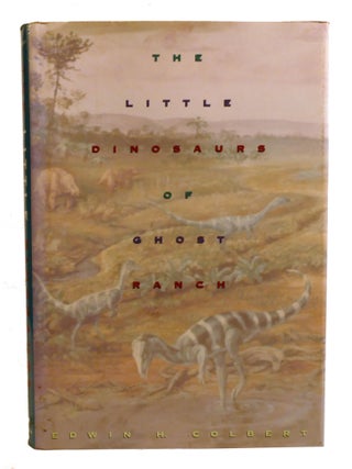 Item #602959 THE LITTLE DINOSAURS OF GHOST RANCH. Edwin Colbert