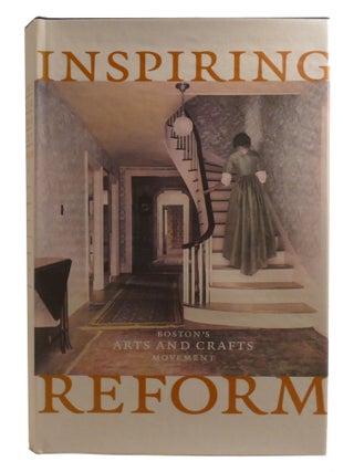 INSPIRING REFORM; Boston's Arts and Crafts Movement