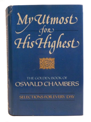 MY UTMOST FOR HIS HIGHEST; Selections for Every Day