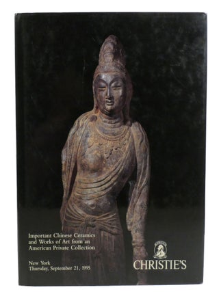 IMPORTANT CHINESE CERAMICS AND WORKS OF ART FROM AN AMERICAN PRIVATE COLLECTION; New York,...