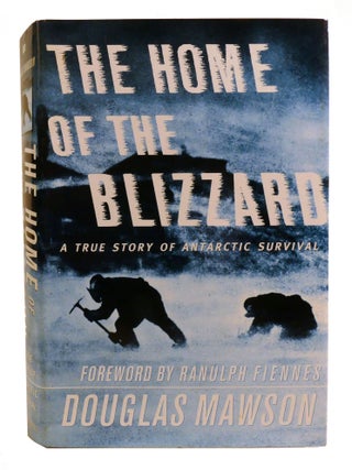 THE HOME OF THE BLIZZARD; A True Story of Antarctic Survival