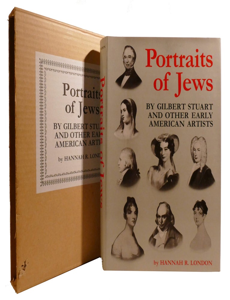 Item #603057 PORTRAITS OF JEWS; By Gilbert Stuart and Other Early American Artists. Hannah London.