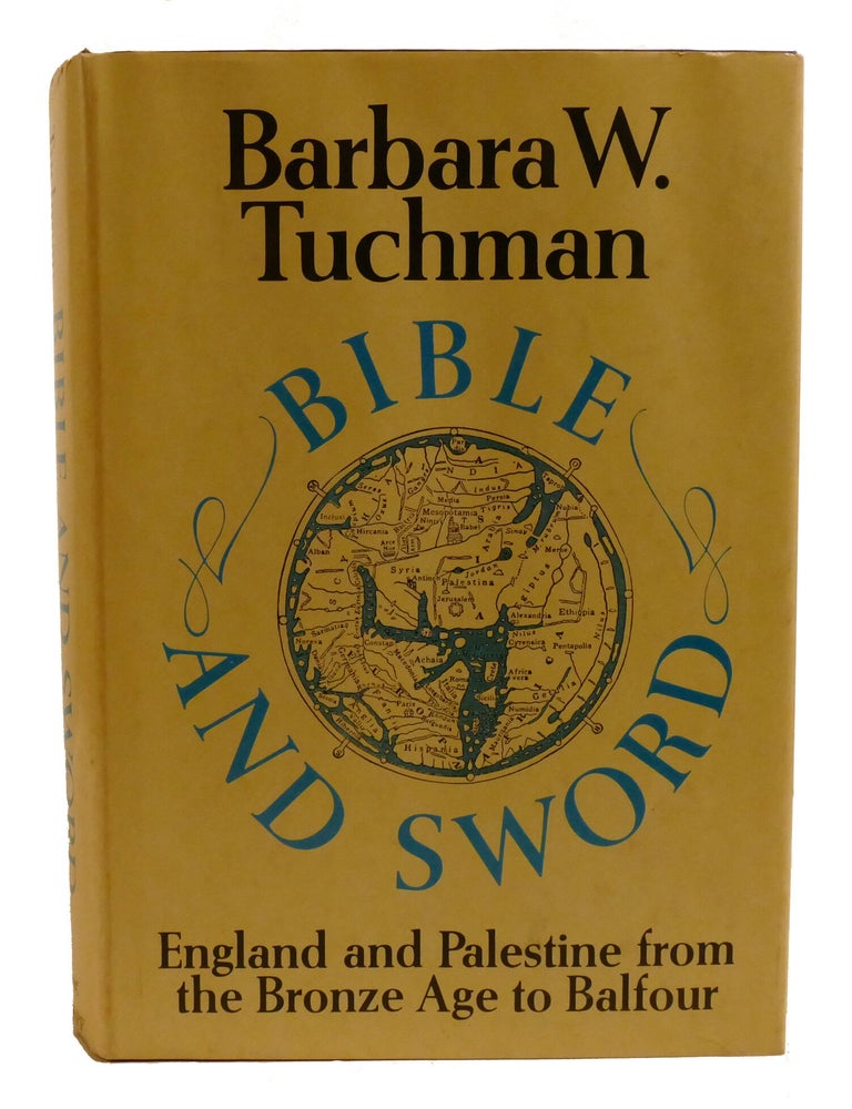 Item #603137 BIBLE AND SWORD; England and Palestine from the Bronze Age to Balfour. Barbara Tuchman.