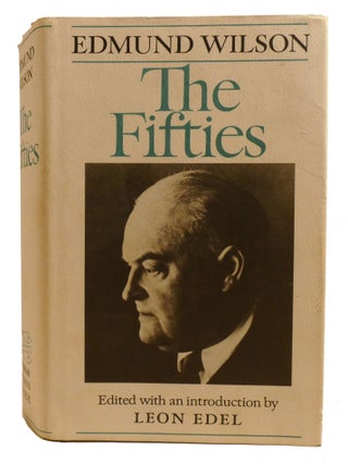 Item #603180 THE FIFTIES; From Notebooks and Diaries of the Period. Leon Edel Edmund Wilson