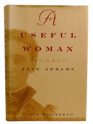 A USEFUL WOMAN; The Early Life of Jane Addams