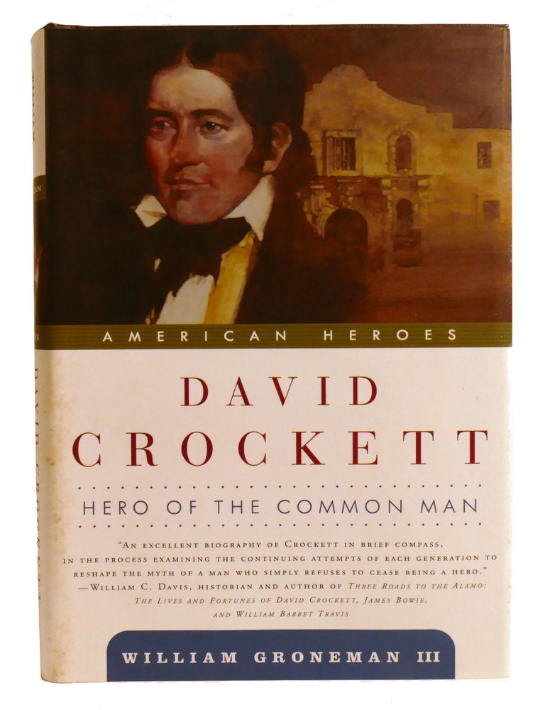 Item #603249 DAVID CROCKETT; Hero of the Common Man. William Groneman Iii.