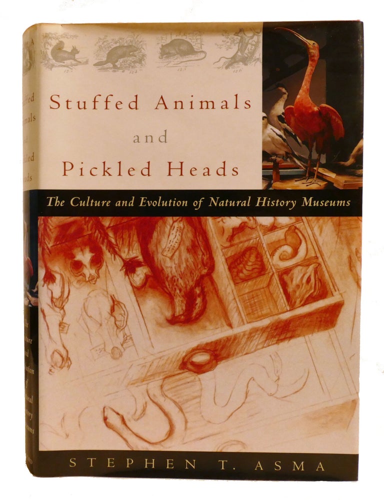 Item #603252 STUFFED ANIMALS AND PICKLED HEADS; The Culture of Natural History Museums. Stephen Asma.