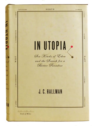 IN UTOPIA; Six Kinds of Eden and the Search for a Better Paradise