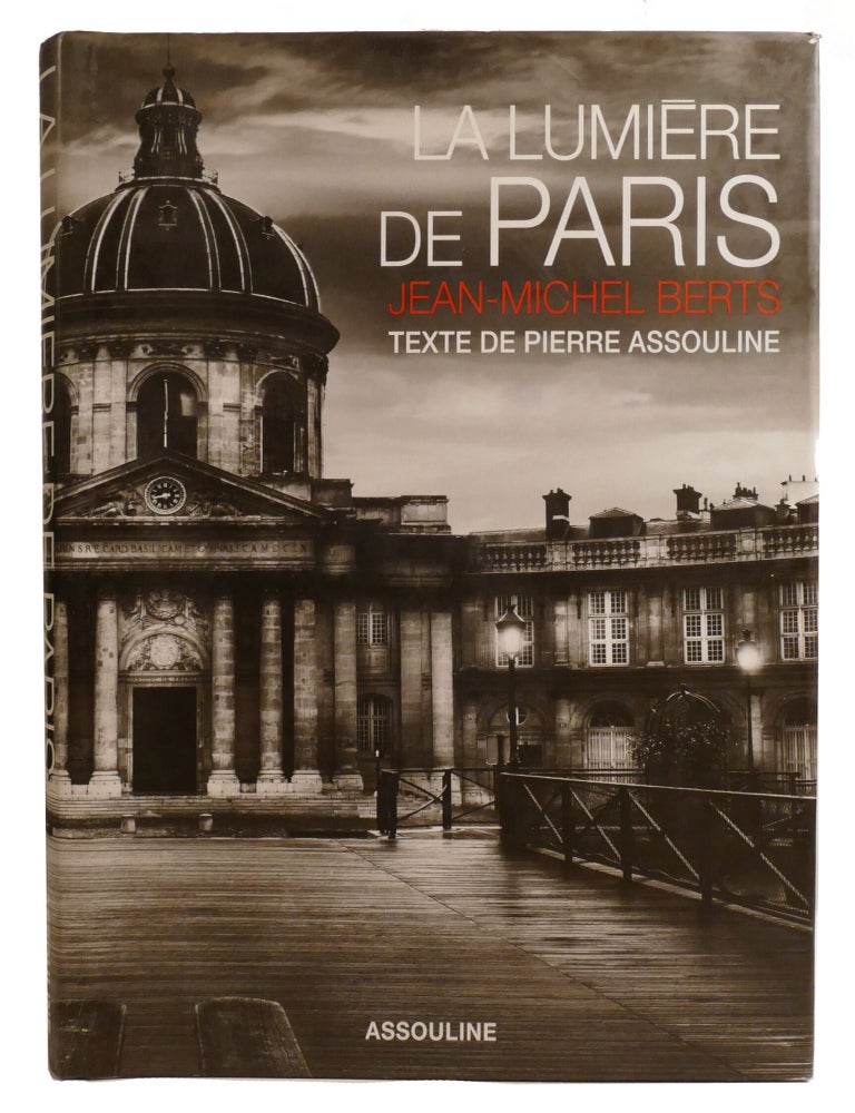 Item #603264 LA LUMIERE DE PARIS (THE LIGHT OF PARIS). Pierre Assouline Jean-Michel Berts.