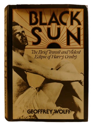 BLACK SUN; The Brief Transit and Violent Eclipse of Harry Crosby