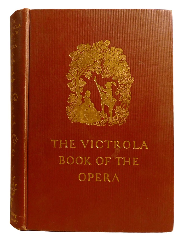 Item #603310 THE VICTROLA BOOK OF THE OPERA; Stories of the Operas with Illustrations & Descriptions of Victor Opera Records. Victor Talking Machine Company.