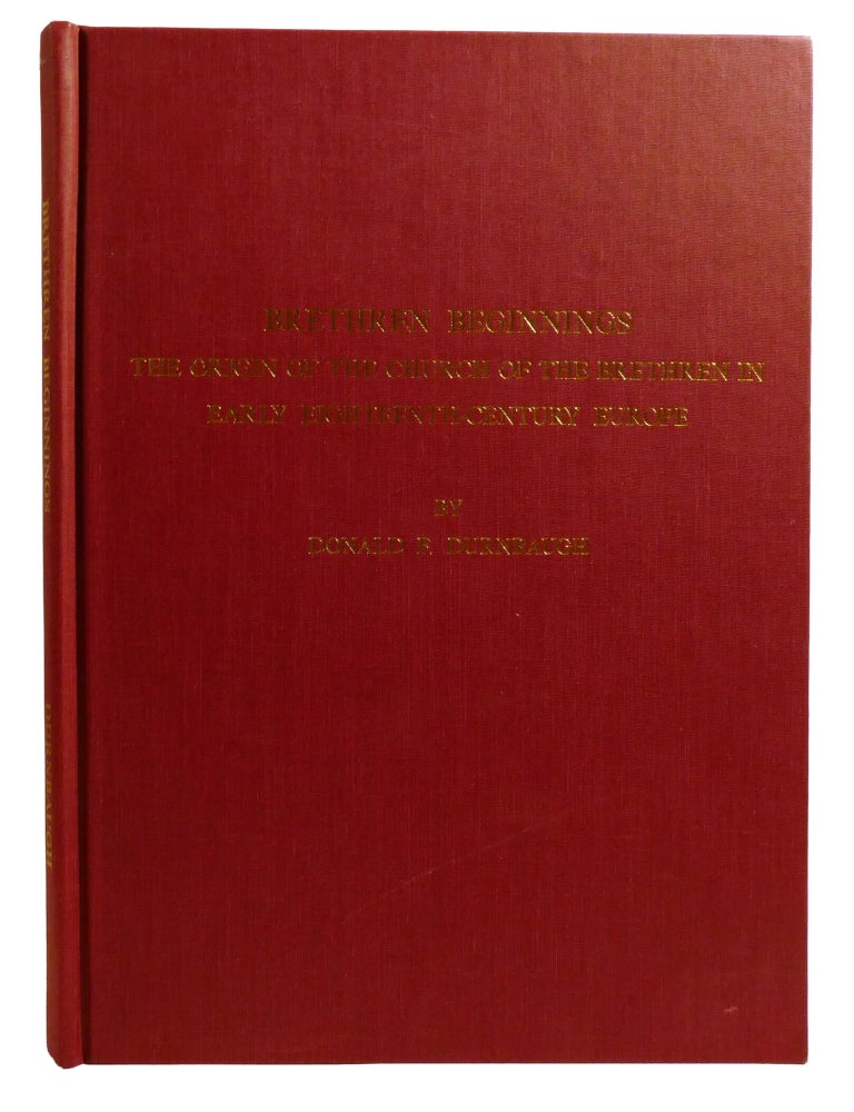 Item #603344 BRETHREN BEGINNINGS; The Origin of the Church of the Brethren of Early 18th Century Europe. Donald Durnbaugh.