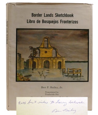 Item #603436 BORDER LANDS SKETCHBOOK; Signed. Jr. Channing Horner Ben Bailey, Trans, Louise...