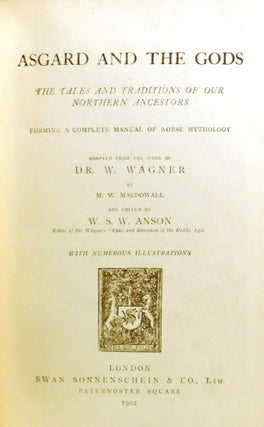 ASGARD AND THE GODS; The Tales and Traditions of Our Northern Ancestors Forming a Complete Manual of Norse Mythology