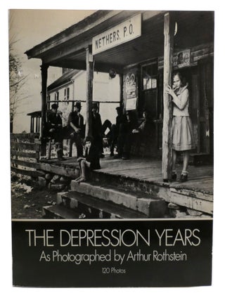 Item #603492 THE DEPRESSION YEARS AS PHOTOGRAPHED BY ARTHUR ROTHSTEIN. Dover Publications