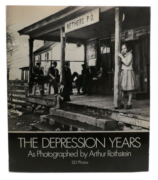 Item #603492 THE DEPRESSION YEARS AS PHOTOGRAPHED BY ARTHUR ROTHSTEIN. Dover Publications