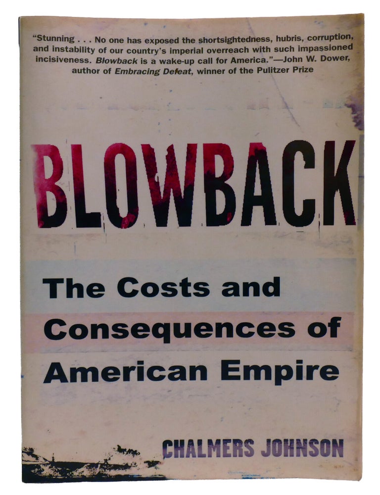 Item #603547 BLOWBACK; The Costs and Consequences of American Empire. Chalmers Johnson.