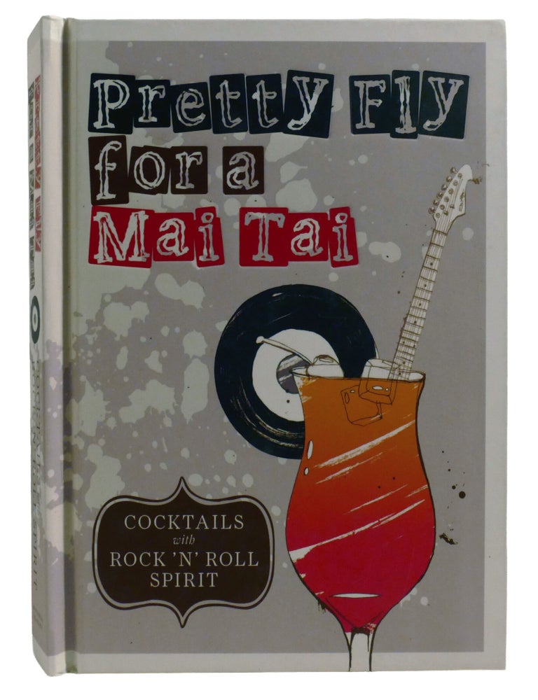 Item #603596 PRETTY FLY FOR A MAI TAI; Cocktails with Rock 'n' Roll Spirit. Mitchell Beazley.