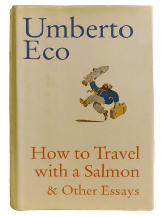 HOW TO TRAVEL WITH A SALMON & OTHER ESSAYS