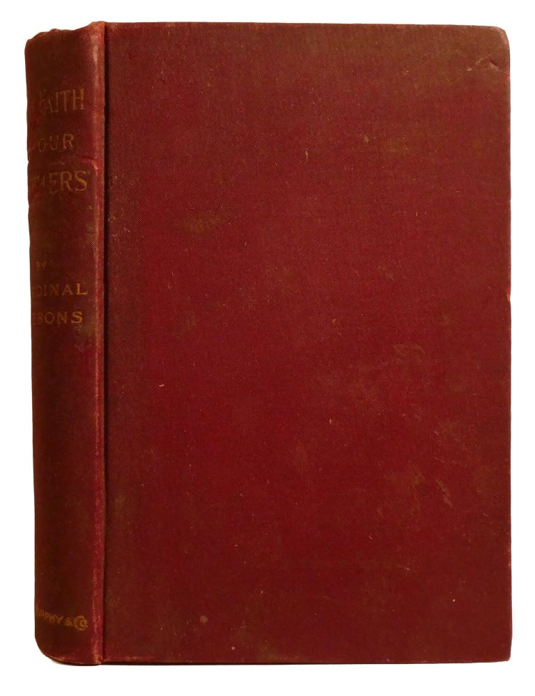 Item #603790 THE FAITH OF OUR FATHERS; Being a Plain Exposition and Vindications of the Church Founded by Our Lord Jesus Christ. James Gibbons.
