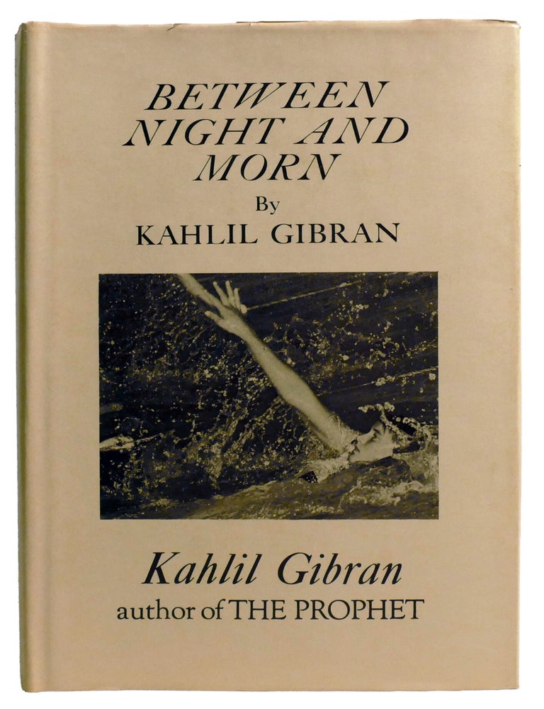 Item #603857 BETWEEN NIGHT AND MORN. Kahlil Gibran.