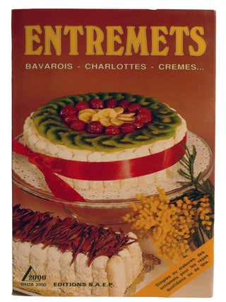 ENTREMETS; Bavarios - Charlottes - Cremes