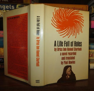 Item #61958 A LIFE FULL OF HOLES. Driss Ben Hamed Charhadi, Translated Paul Bowles