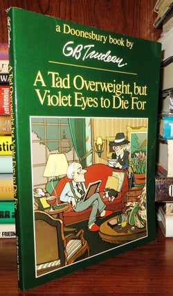 Item #62037 A TAD OVERWEIGHT, BUT VIOLET EYES TO DIE FOR. G. B. Trudeau, G B. Trudeau