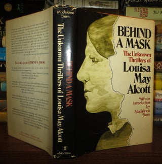 Item #62390 BEHIND A MASK The Unknown Thrillers of Louisa May Alcott. Louisa May Alcott