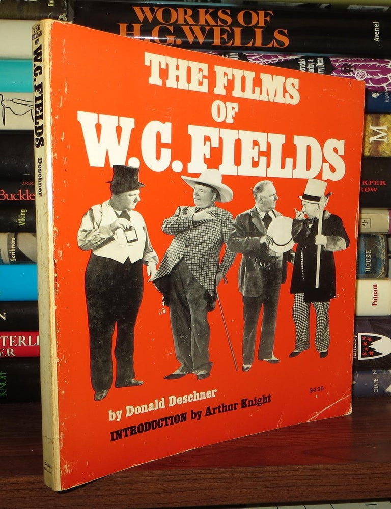 Item #62643 THE FILMS OF W. C. FIELDS. Donald - W. C. Fields Deschner.