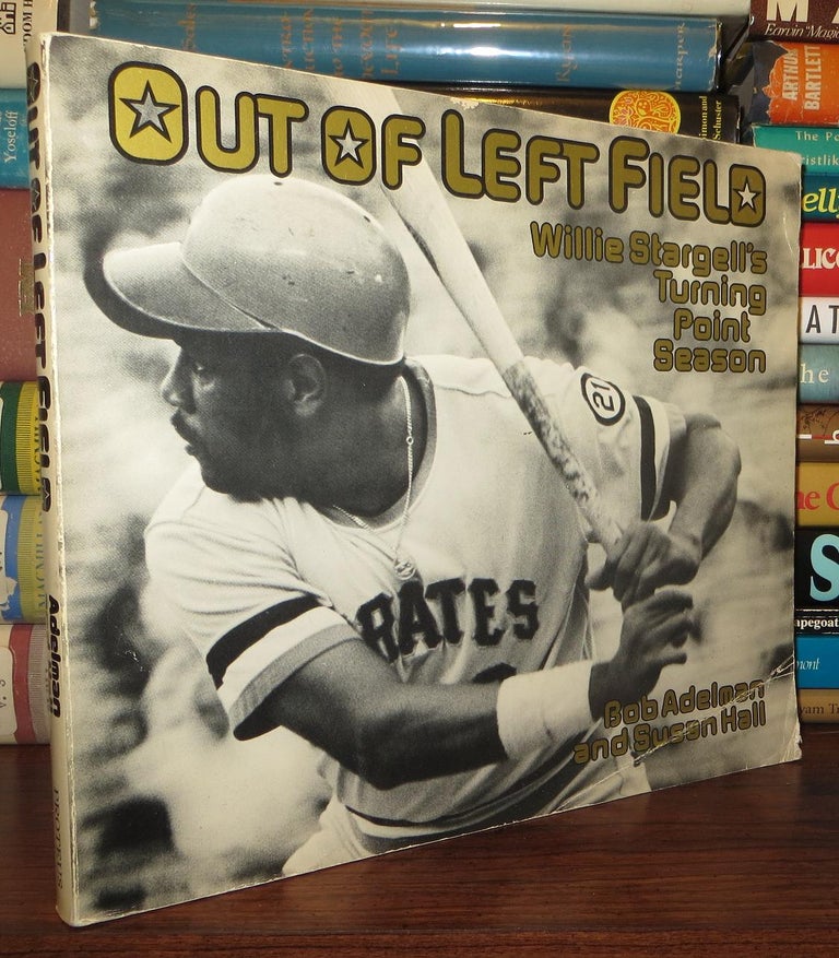 Item #63303 OUT OF LEFT FIELD Willie Stargell's Turning Point Season. Bob Adelman.
