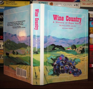 Item #64172 WINE COUNTRY A History of Napa Valley : the Early Years 1838-1920. William Heintz