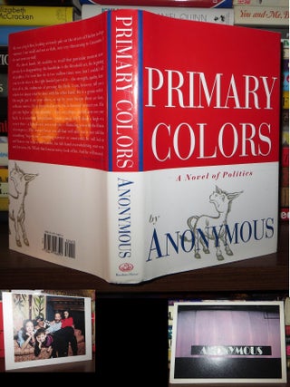 Item #64243 PRIMARY COLORS; A Novel of Politics. Klein Anonymous, Joe, Ted Klein
