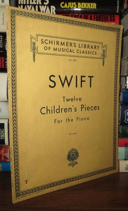 Item #64938 TWELVE CHILDREN'S PIECES FOR THE PIANO. Newton E. Swift