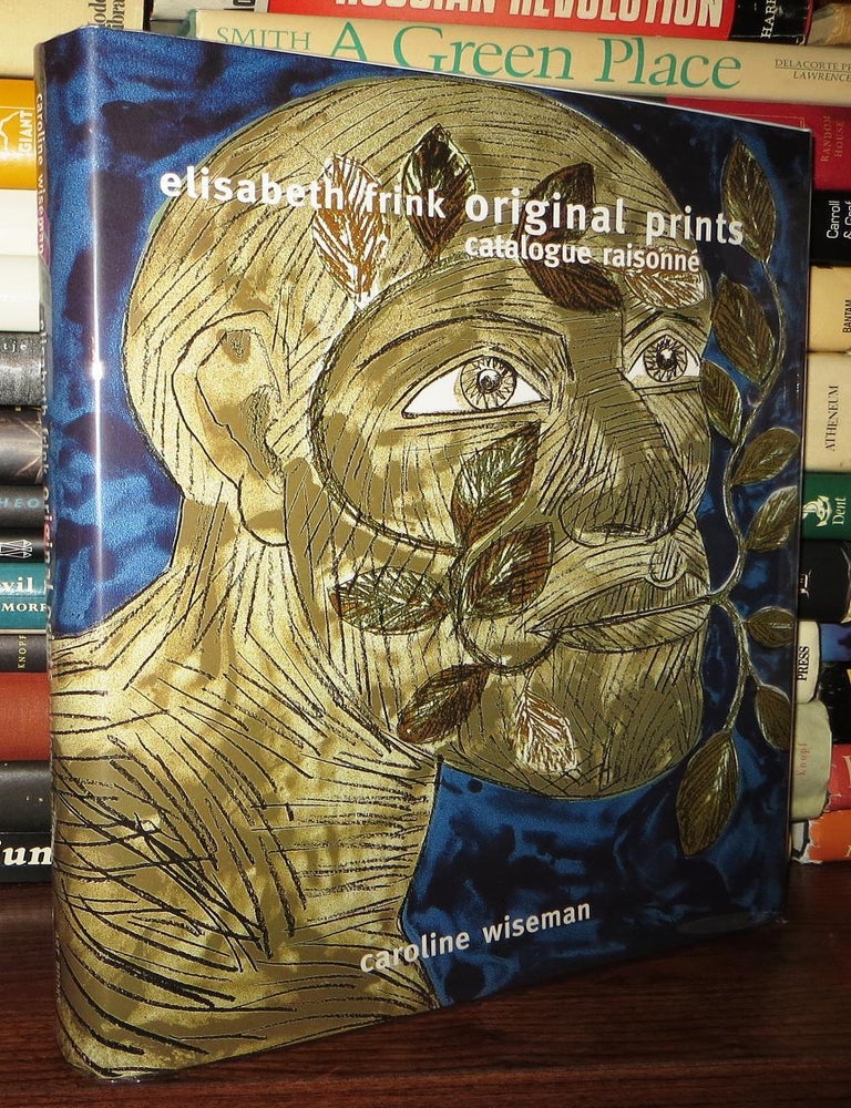 Item #65358 ELISABETH FRINK; Original Prints - Catalogue Raisonne. Caroline Elisabeth Frink Wiseman.
